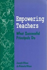 Empowering Teachers  What Successful Principals Do Joseph Blase New 