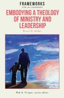 Bruce G. Allder | Embodying A Theology Of Ministry And Leadership | Taschenbuch