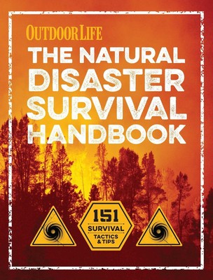 The Natural Disaster Survival Handbook - paperback The Editors of Outdoor Li...