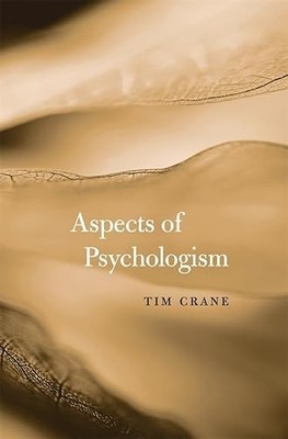 Aspects of Psychologism by Tim Crane 9780674724570 NEW Free UK Delivery