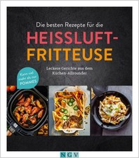 Die besten Rezepte für die Heißluftfritteuse Leckere Gerichte aus dem Küchen-...