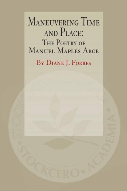 Maneuvering Time and Place: The Poetry of Manuel  by Diane Forbes PAPERBACK