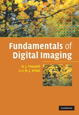 Fundamentals of Digital Imaging Trussell Vrhel Hardback 9780521868532