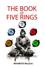 The Book of Five Rings: +Biography of Miyamoto Musashi, Illustrated Edition, Mo