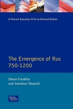 The Emergence of Rus 750-1200 the New