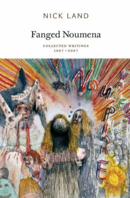 Fanged Noumena : Collected Writings 1987-2007, Paperback by Land, Nick; Macka...