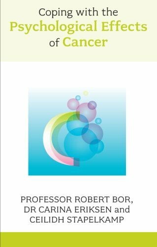 Coping with the Psychological Effects of Cancer By Robert Bor,Carina Eriksen,Ce