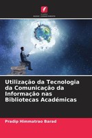 UtilizaçãO Da Tecnologia Da ComunicaçãO Da InformaçãO Nas Bibliotecas AcadéMicas