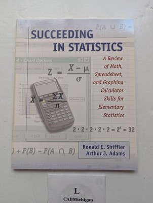 Succeeding in Statistics: A Review of Math, Spreadsheet, and Graphing Calcul...