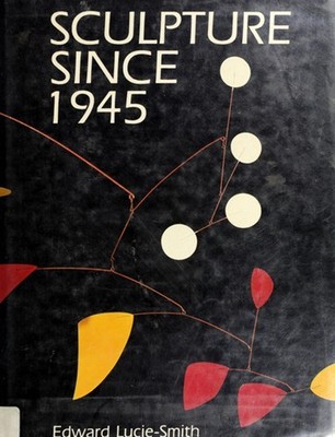Sculpture since 1945 Hardcover Edward Lucie-Smith
