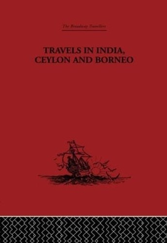 Travels in India, Ceylon and Borneo - 9780415344852