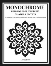 Monochrome Coloring Book For Adults Mandala Edition: A Calming One-Color Mandala