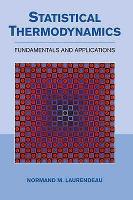 Statistical Thermodynamics Fundamentals and Applications Laurendeau Hardback
