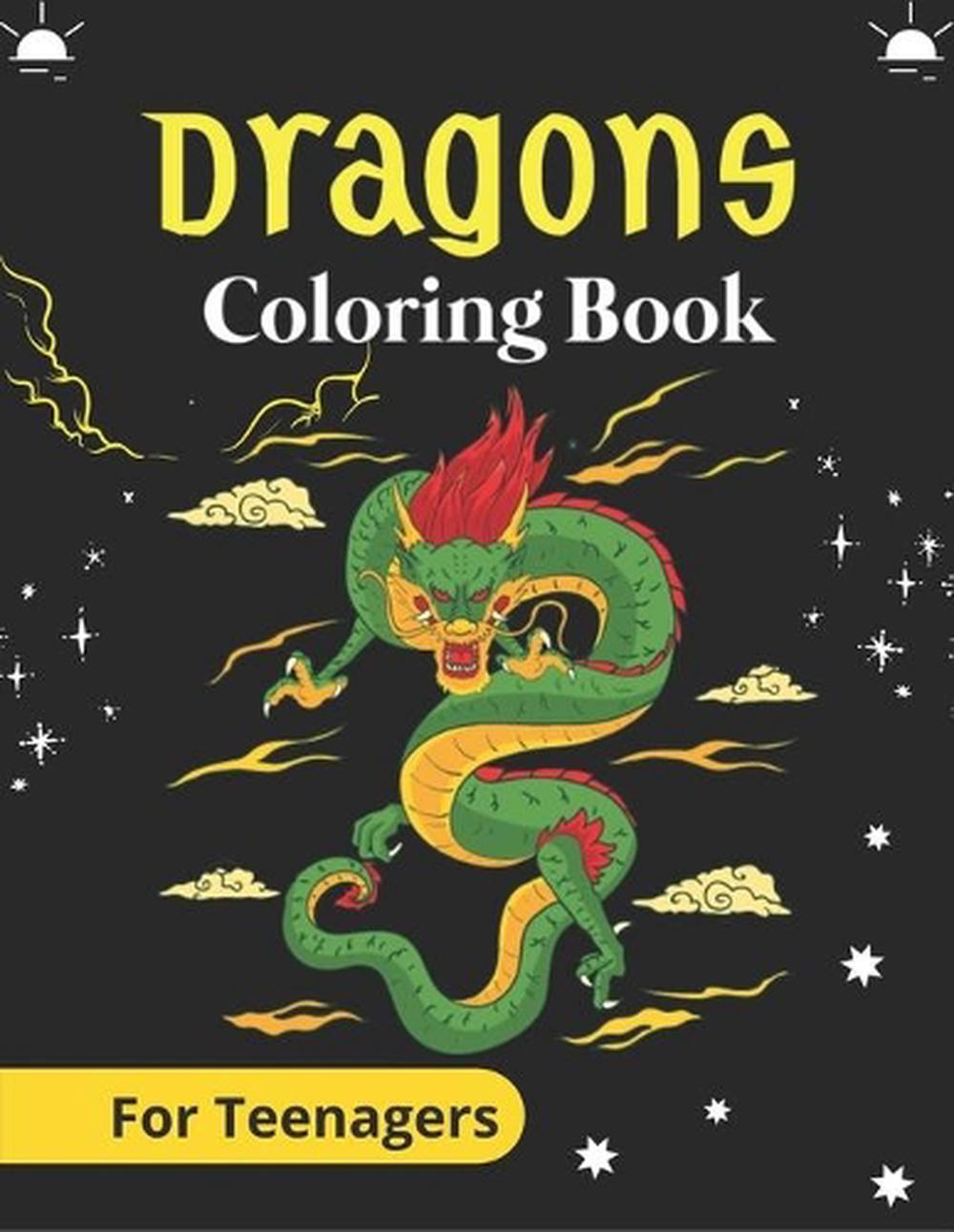 DRAGONS Coloring Book For Teenagers: An Adult Coloring Book with Cool Fantasy Dr
