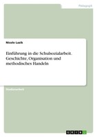 EinfüHrung In Die Schulsozialarbeit. Geschichte, Organisation Und...