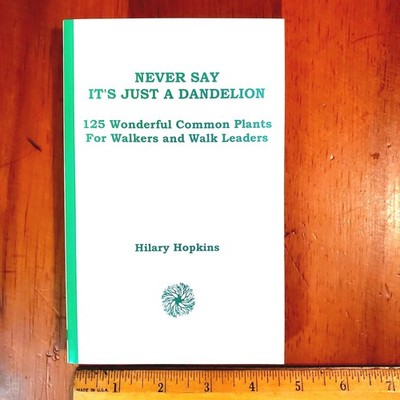 Never Say Its Just a Dandelion 125 Common Plants For Walkers 1/10 SIGNED Hopkins