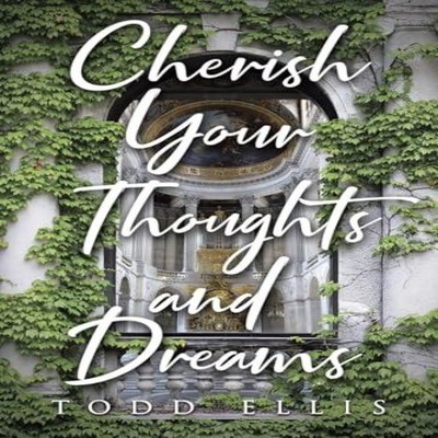 Cherish Your Thoughts and Dreams EllisTodd Paperback Publishing S