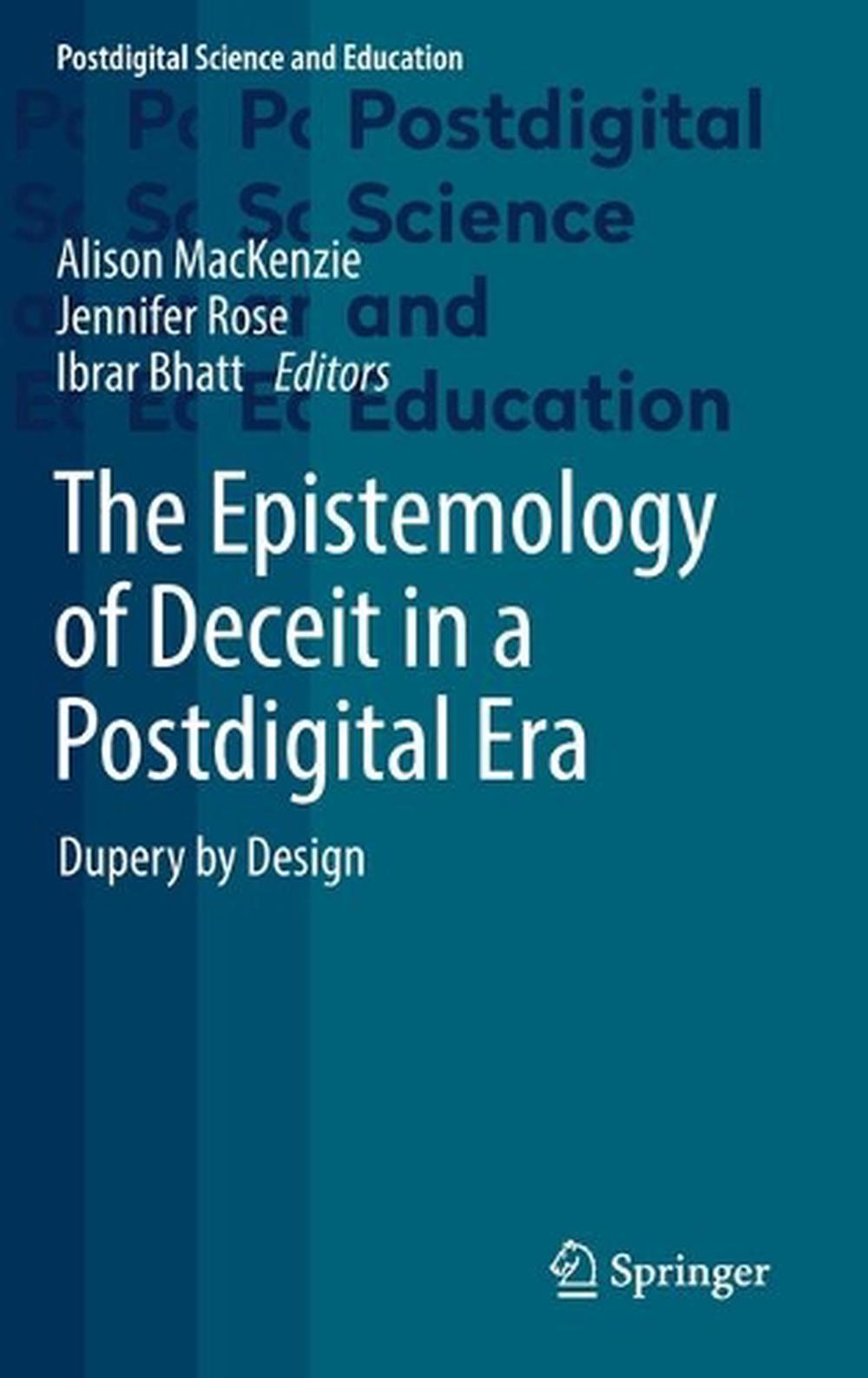 Postdigital+Science+and+Education+Ser.3A+The+Epistemology+of+Deceit+in