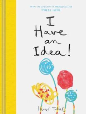 I Have an Idea! - Hardcover By Tullet, Herve - VERY GOOD