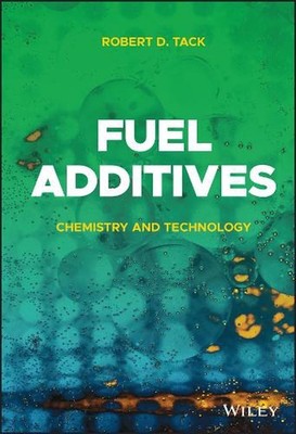 Fuel Additives: Chemistry and Technology by Robert D. Tack Hardcover Book