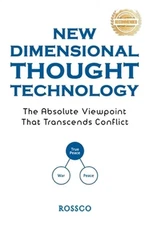 New-Dimensional Thought Technology: The Absolute Viewpoint That Transcends Confl
