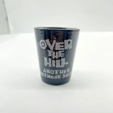 Over The Hill Another Birthday Shot Glass