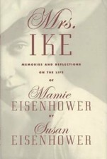 Mrs. Ike: Memories and Reflections on the Life of Mamie Eisenhower - GOOD