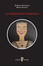 Domenico Scafoglio Simona De Luna La possessione diabolica esorcismo fantasmi +