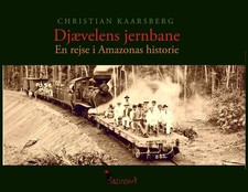 Djvelens jernbane - en rejse i Amazonas historie by Kaarsberg (Danish) Paperback