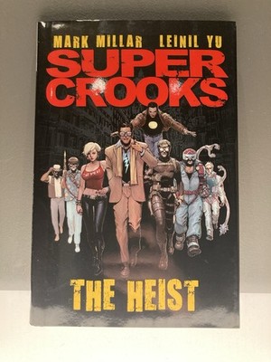 Super Crooks The Heist Volume 1 By Mark Millar And Leinil Yu Hardcover
