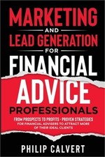 Marketing and Lead Generation for Financial Advice Professionals: From Prospects