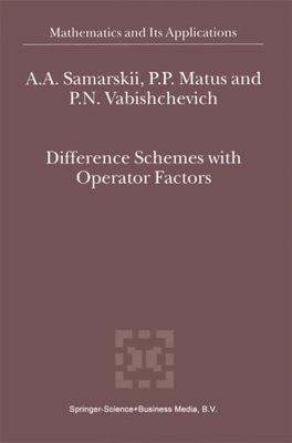 Difference Schemes With Operator Factors, Hardcover by Samarskii, A. A.; Matu...