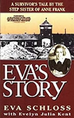 Eva's Story : Survivor's Tale by the Step-Sister of Anne Frank Pa