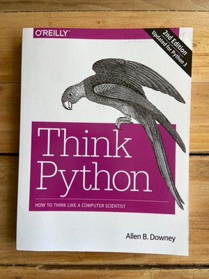 Think Python : How to Think Like a Computer Scientist by Allen B. Downey (2016,