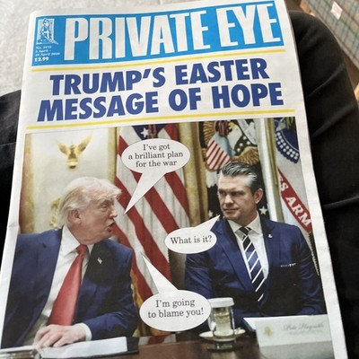 Private Eye magazine UK 1672 3 April 2026 trump easter Iran blame 