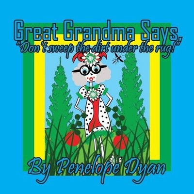 Great Grandma Says, ''Don't sweep the dirt under the rug!'' by Penelope Dyan Paper