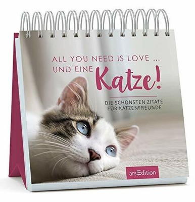 All you need is love ... und eine Katze!: Die schönsten Zitate Buch arsEdition