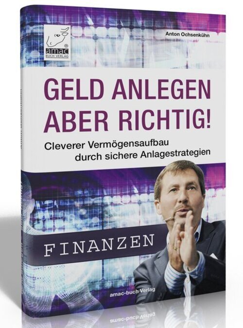 Thumbnail - Geld Anlegen - Aber Richtig | Anton Ochsenkühn | Deutsch | Buch | 208