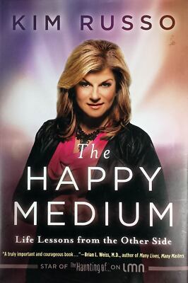 The Happy Medium: Life Lessons From The Other Side by Kim Russo / 1st Ed. HC