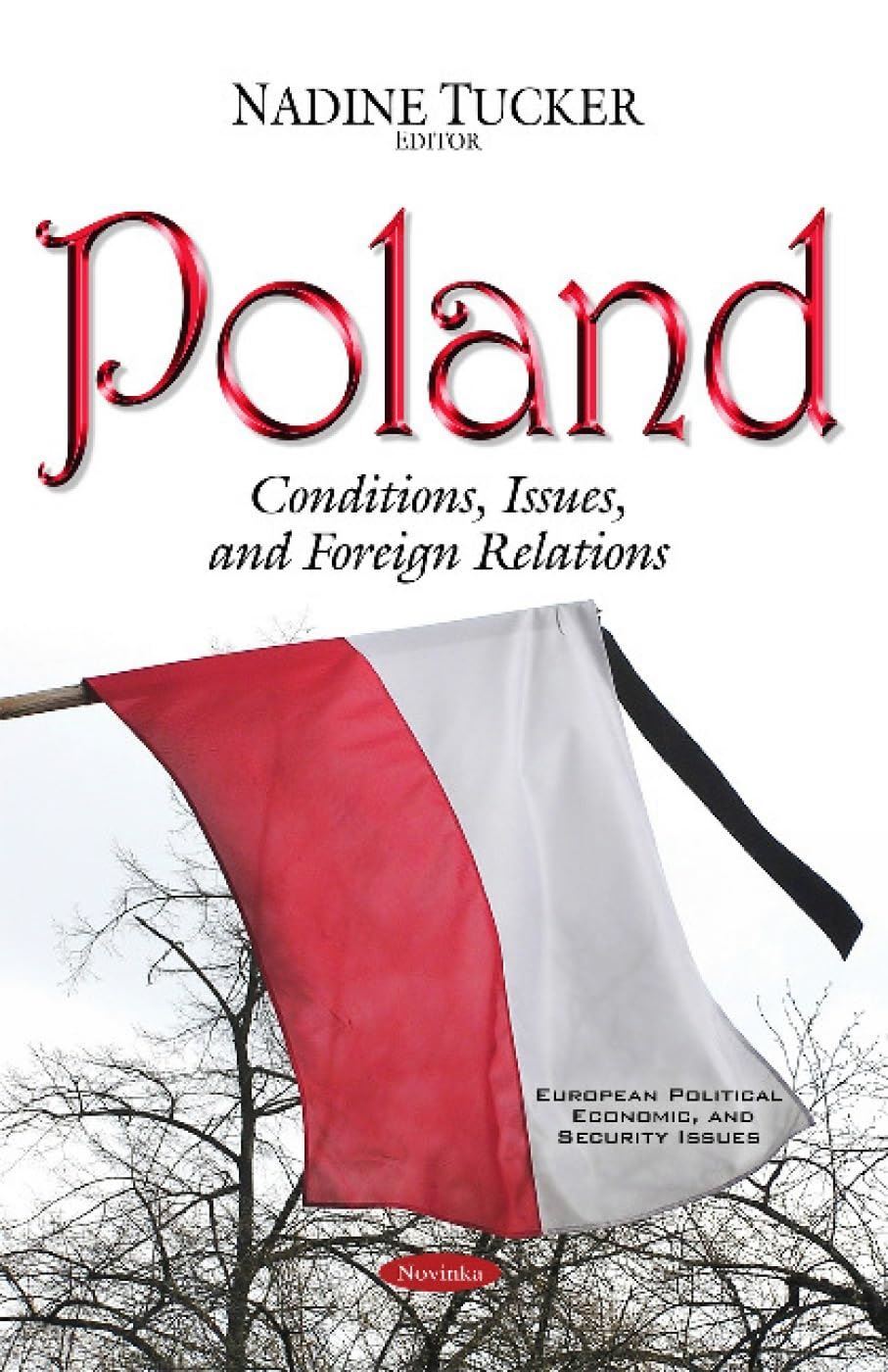 Poland: Conditions, Issues and Foreign Relations (European (New)