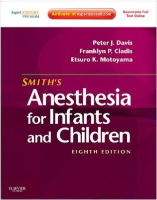 Smith's Anesthesia for Infants and Children, 8th Edition (Expert Consult  - GOOD