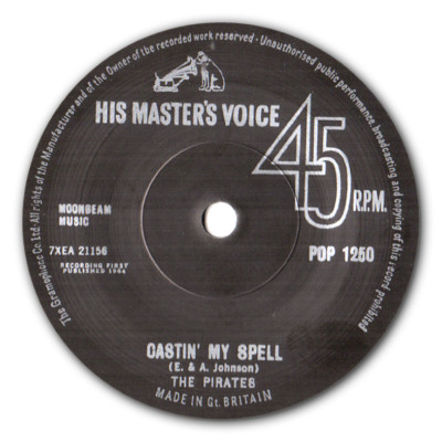 THE PIRATES - ''CASTIN' MY SPELL''' b/w ''MY BABE'' -  TOP BRIT ROCKERS - HEAR BOTH