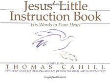 JESUS' LITTLE INSTRUCTION BOOK: HIS WORDS TO YOUR HEART By Thomas Cahill *VG+*