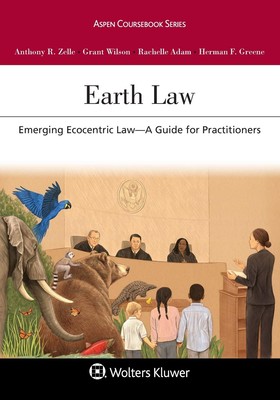 Earth Law: Emerging Ecocentric Law--A Guide for Practitioners (As