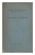 VICTORIA AND ALBERT MUSEUM. DEPARTMENT OF TEXTILES Catalogue of samplers 1915 Pa