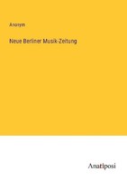 Neue Berliner Musik-Zeitung Anonym