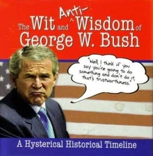 The Wit and (Anti)Wisdom of George W. Bush: A Hysterical Timeline - GOOD