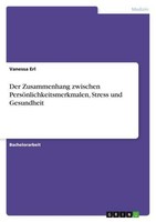 Der Zusammenhang Zwischen PersöNlichkeitsmerkmalen, Stress Und Gesundheit Vaness