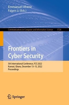 Frontiers in Cyber Security by Emmanuel Ahene, Fagen Li - 9789811984440