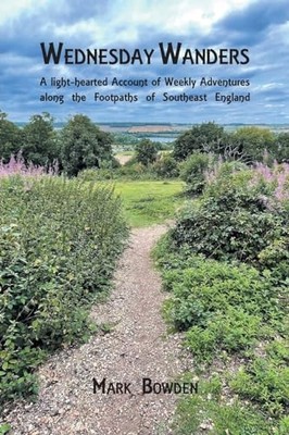 Wednesday Wanders: A light-hearted Acc..., Bowden, Mark